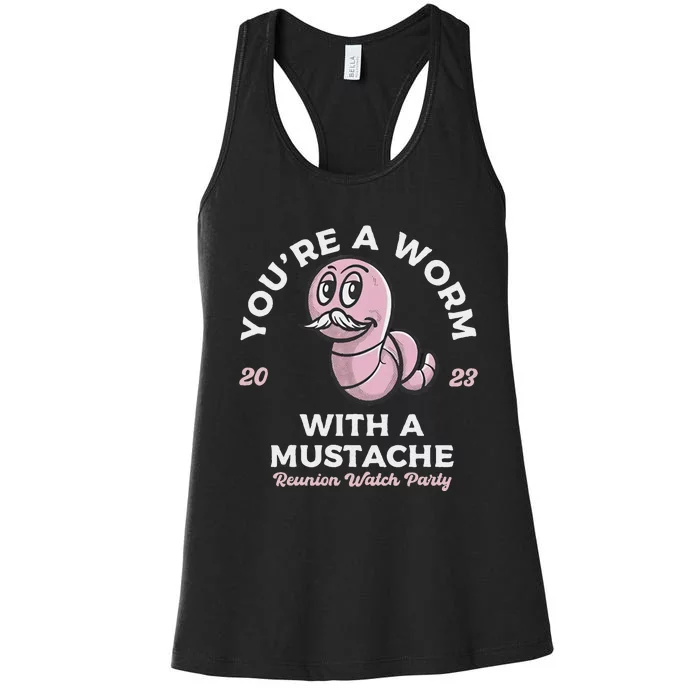 You're Worm With A Mustache James Tom Ariana Reality Women's Racerback Tank