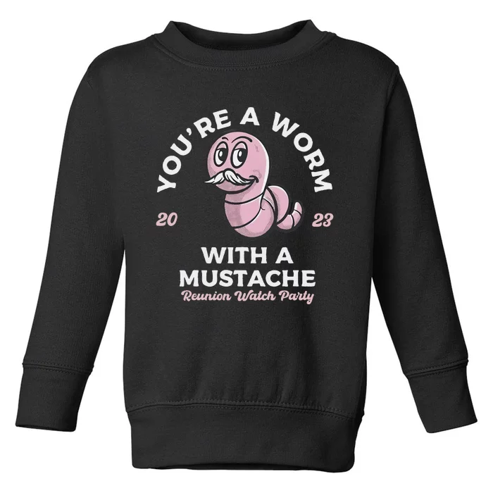 You're Worm With A Mustache James Tom Ariana Reality Toddler Sweatshirt