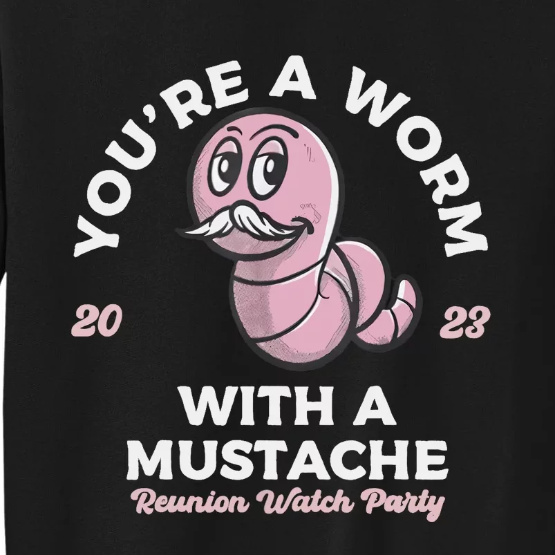 You're Worm With A Mustache James Tom Ariana Reality Sweatshirt