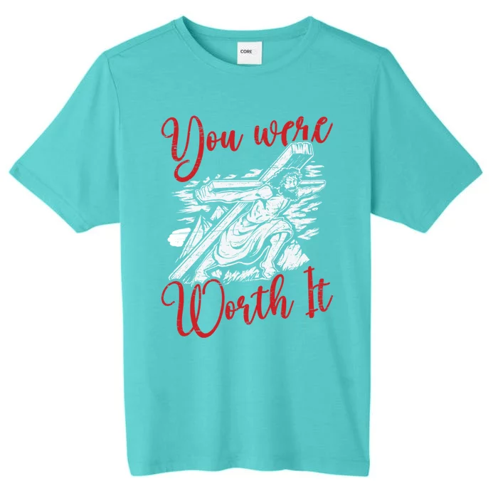 You We’re Worth It God Palm Sunday Holy Week Religious Gift ChromaSoft Performance T-Shirt