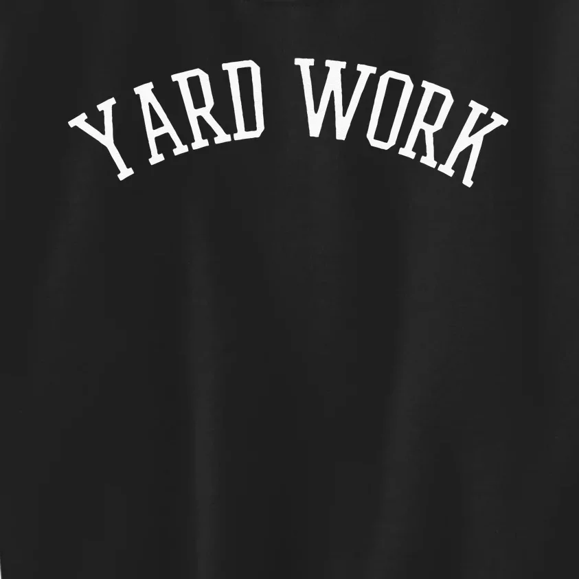 Yard Work Kids Sweatshirt