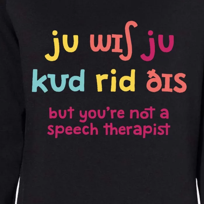 You Wish You Could Read This Gift Slp Speech Therapist Cool Gift Womens California Wash Sweatshirt