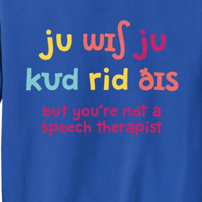 You Wish You Could Read This Gift Slp Speech Therapist Cool Gift Tall Sweatshirt