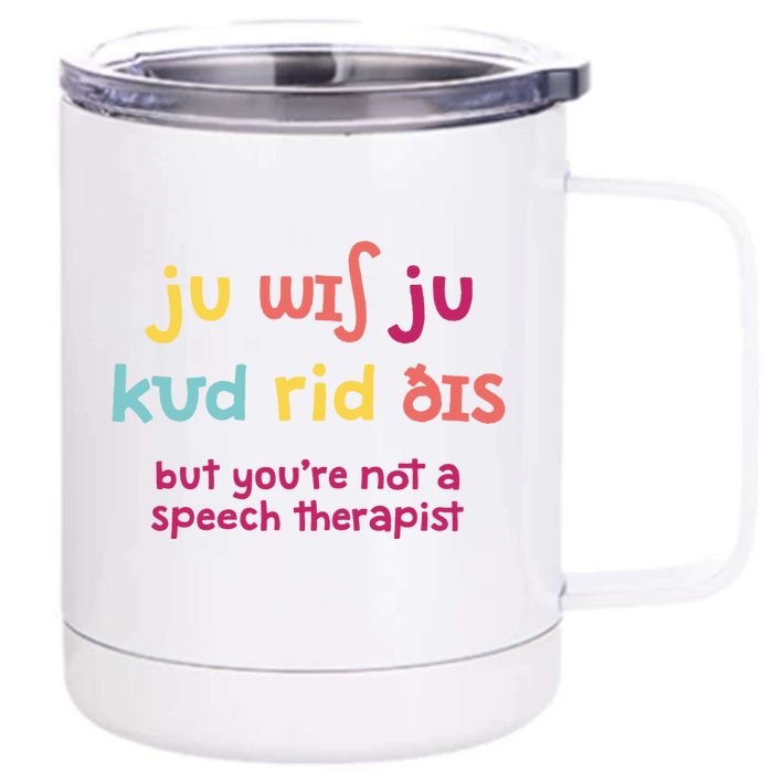 You Wish You Could Read This Gift Slp Speech Therapist Cool Gift Front & Back 12oz Stainless Steel Tumbler Cup