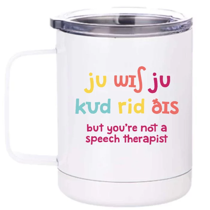 You Wish You Could Read This Gift Slp Speech Therapist Cool Gift Front & Back 12oz Stainless Steel Tumbler Cup