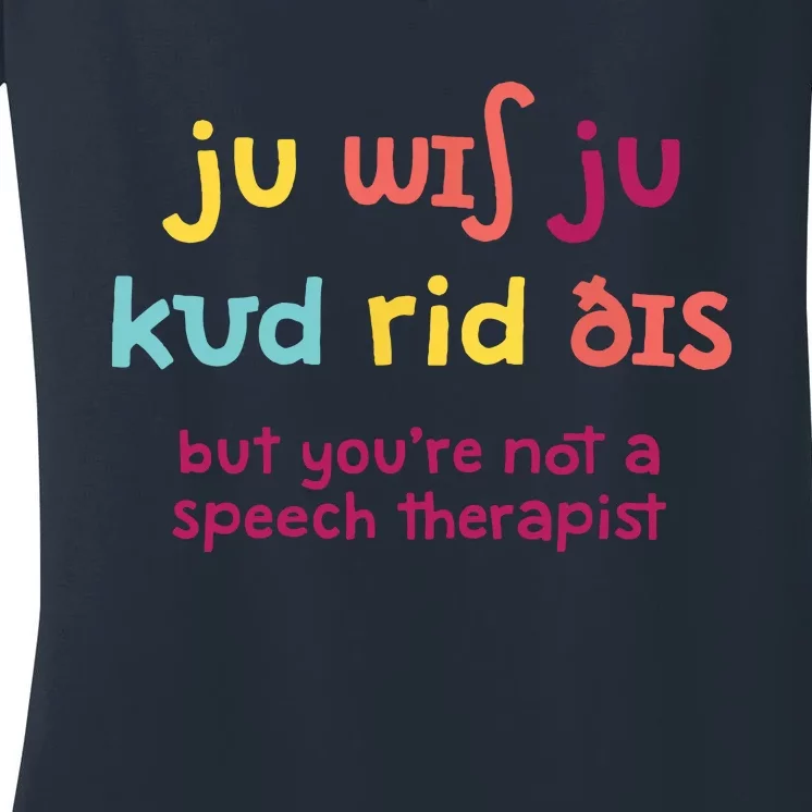 You Wish You Could Read This SLP Speech Therapist Women's V-Neck T-Shirt