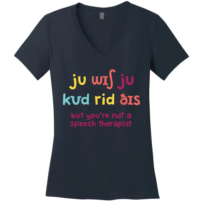 You Wish You Could Read This SLP Speech Therapist Women's V-Neck T-Shirt