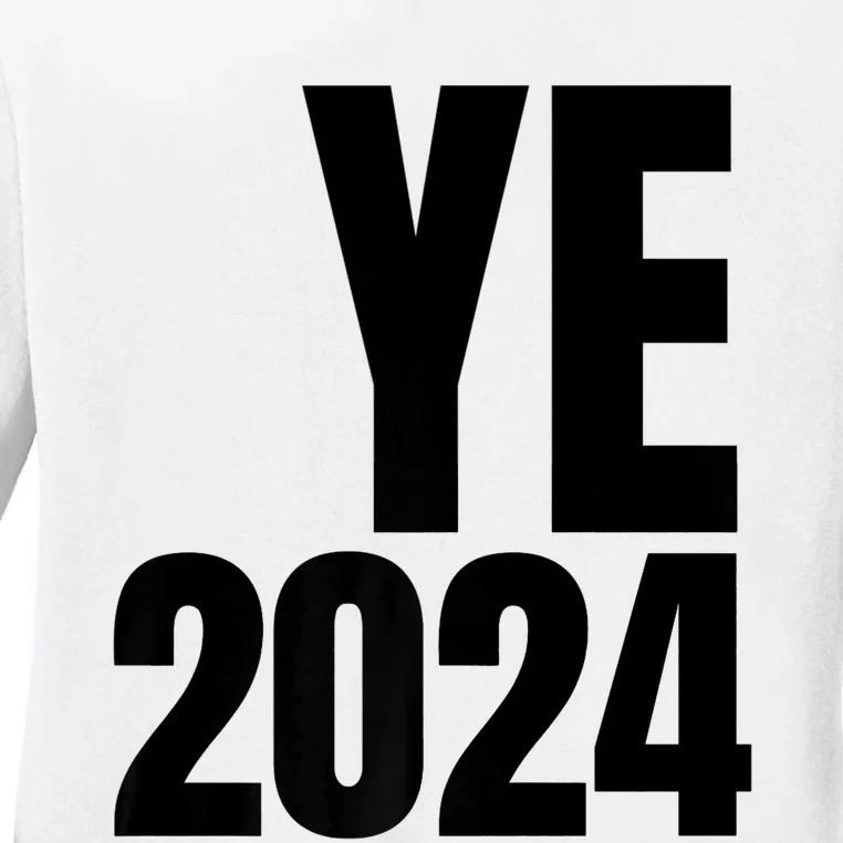 YE2024 Ye 2024 President Election Vote Ladies Long Sleeve Shirt