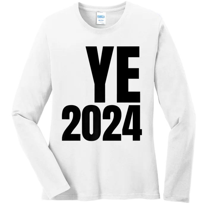 YE2024 Ye 2024 President Election Vote Ladies Long Sleeve Shirt