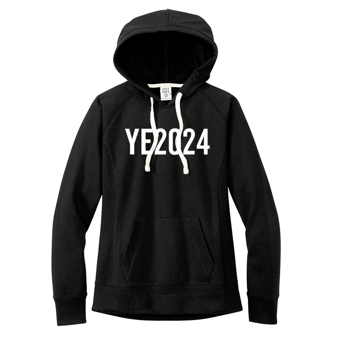 YE2024 Ye 2024 President Election Vote Women's Fleece Hoodie