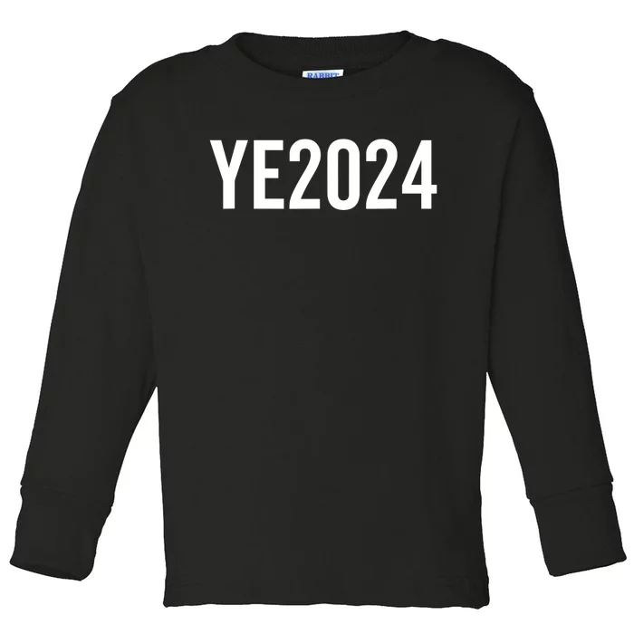 YE2024 Ye 2024 President Election Vote Toddler Long Sleeve Shirt