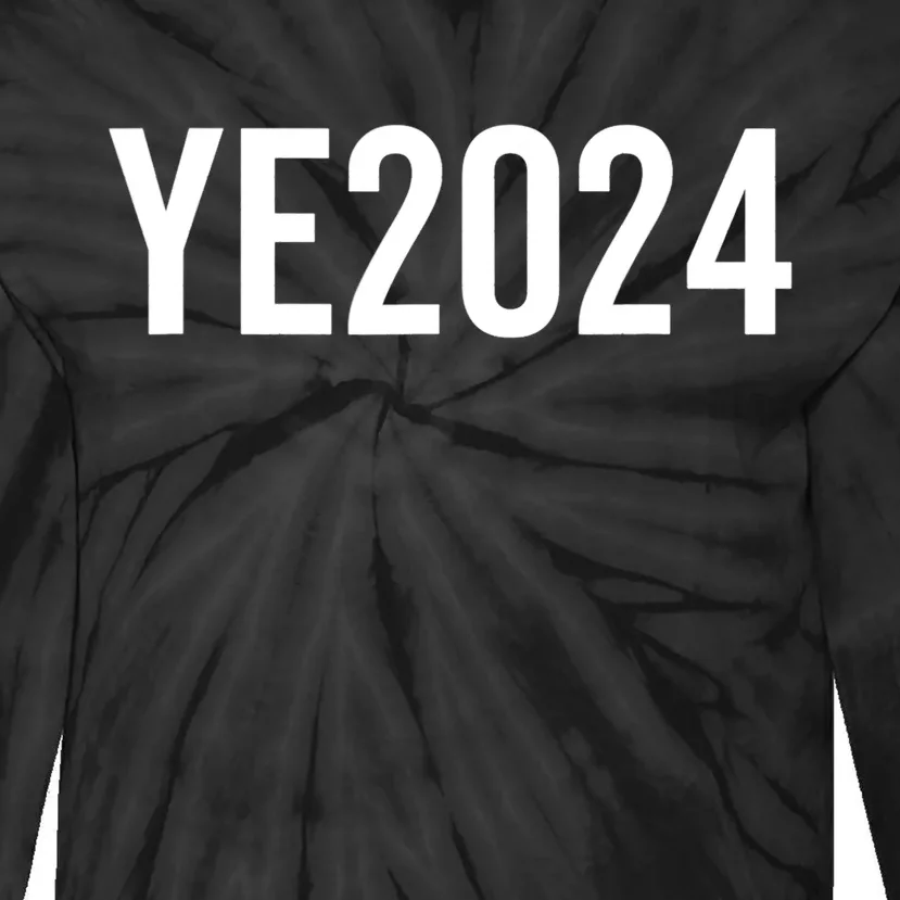 YE2024 Ye 2024 President Election Vote Funny Political Tie-Dye Long Sleeve Shirt