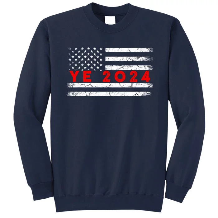 YE2024 Ye 2024 President Election Vote Vintage Tall Sweatshirt