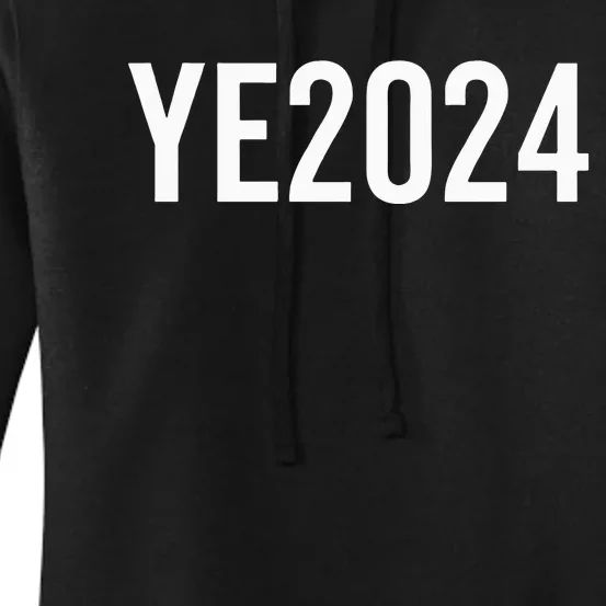 YE2024 Ye 2024 President Election Vote Women's Pullover Hoodie