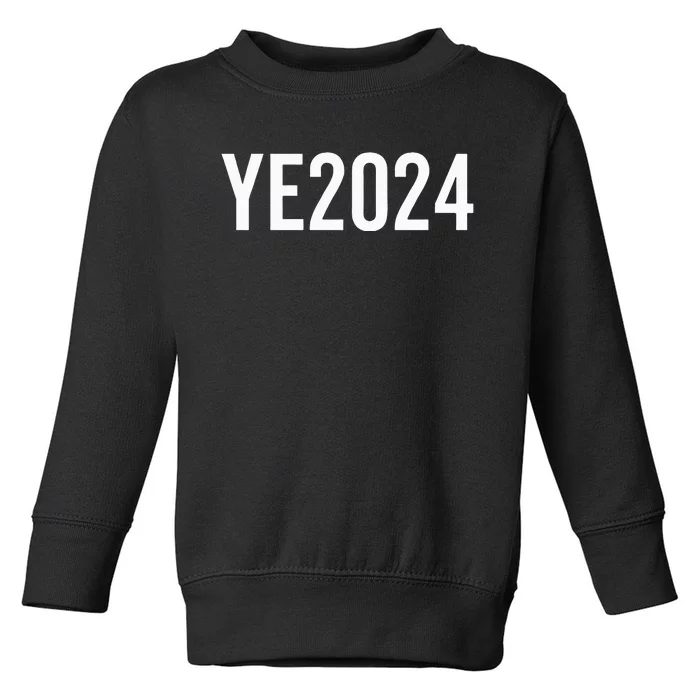 YE2024 Ye 2024 President Election Vote Toddler Sweatshirt