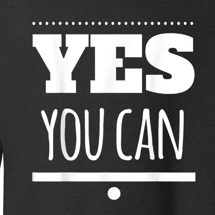 Yes You Can Motivational Toddler Sweatshirt