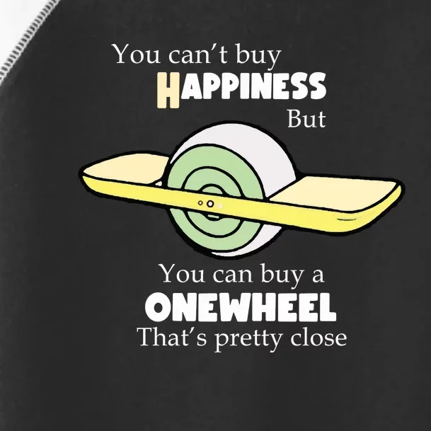 You You Cant Buy Happiness But You Can Buy A Onewheel Thats Pretty Close Toddler Fine Jersey T-Shirt