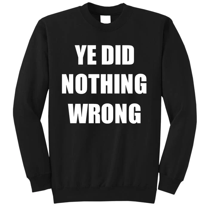 Yefanatics Ye Did Nothing Wrong Tall Sweatshirt