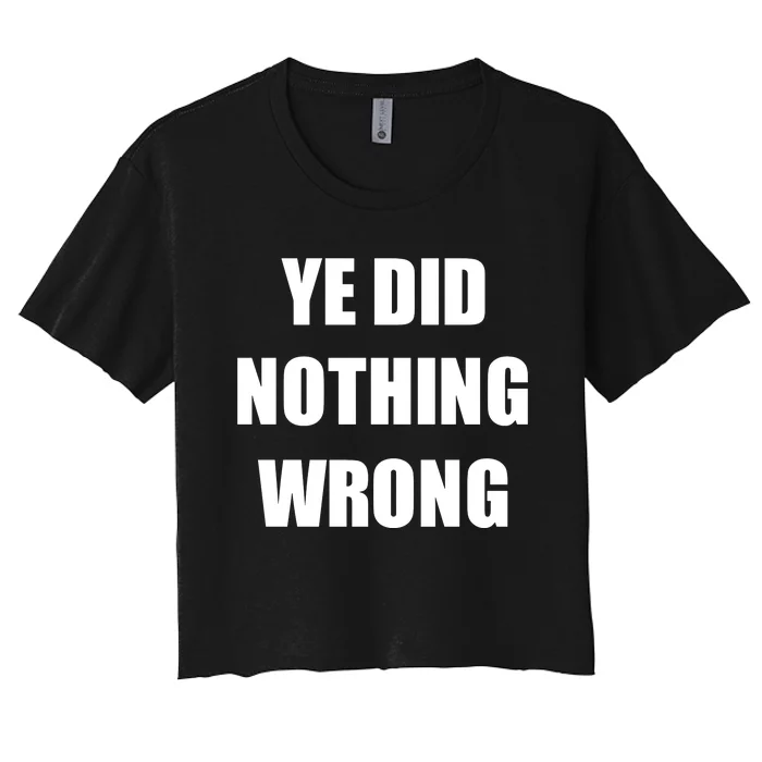 Yefanatics Ye Did Nothing Wrong Women's Crop Top Tee