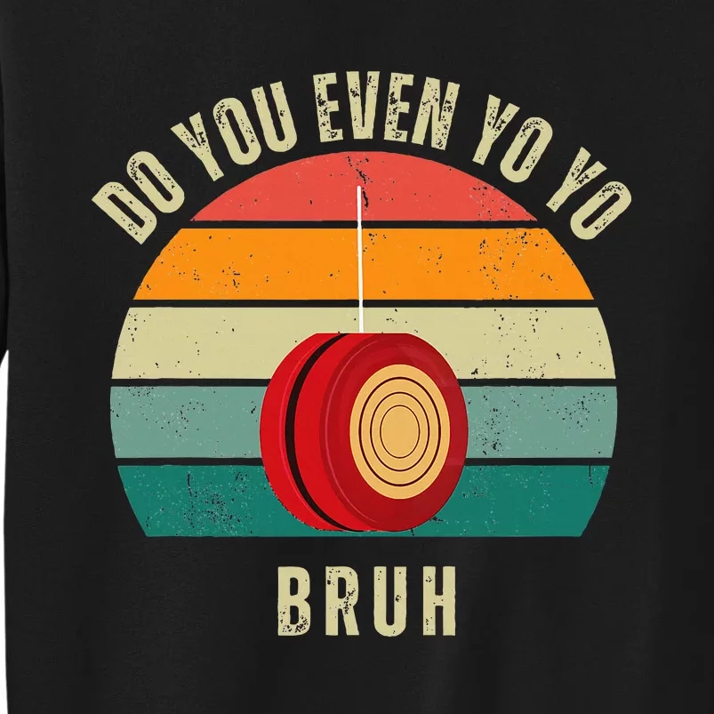 Yo Yo Do You Even Yo Yo Bruh Sweatshirt