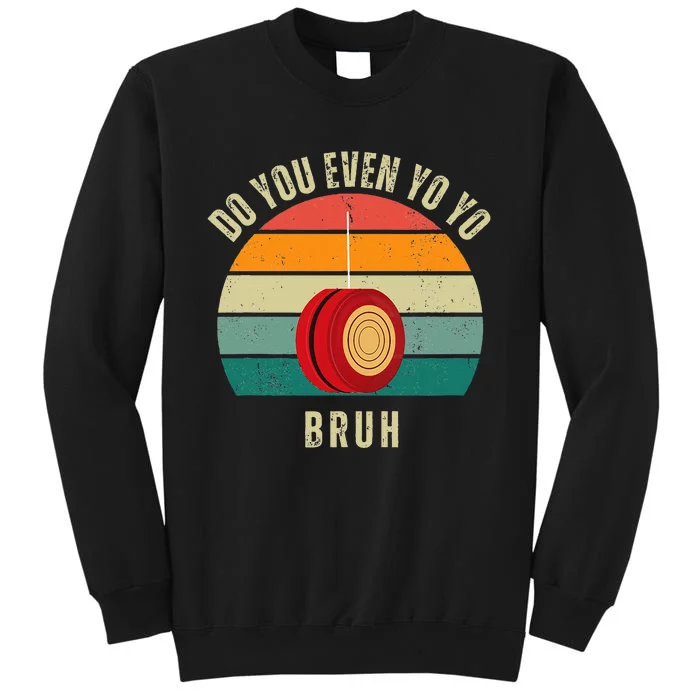 Yo Yo Do You Even Yo Yo Bruh Sweatshirt