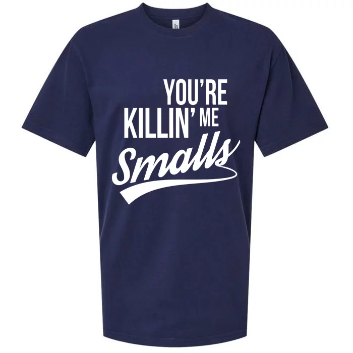 Your You're Killing Me Smalls Funny Couple Gift Sueded Cloud Jersey T-Shirt