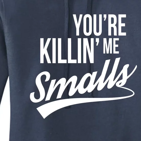 Your You're Killing Me Smalls Funny Couple Gift Women's Pullover Hoodie