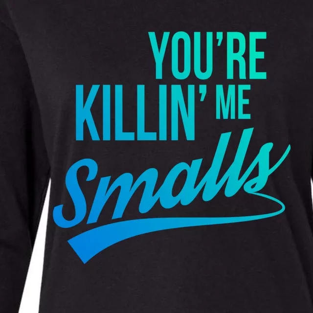 Your You're Killing Me Smalls Funny Couple Cute Gift Womens Cotton Relaxed Long Sleeve T-Shirt