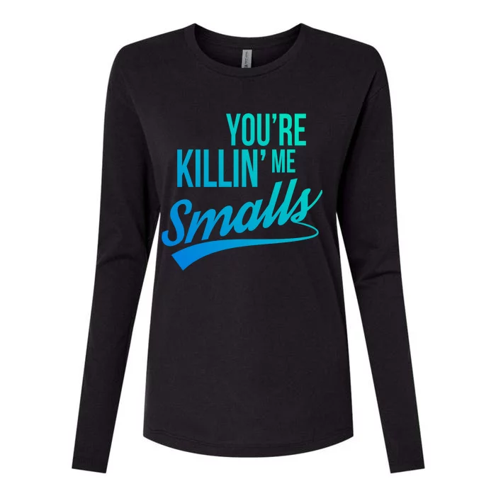 Your You're Killing Me Smalls Funny Couple Cute Gift Womens Cotton Relaxed Long Sleeve T-Shirt