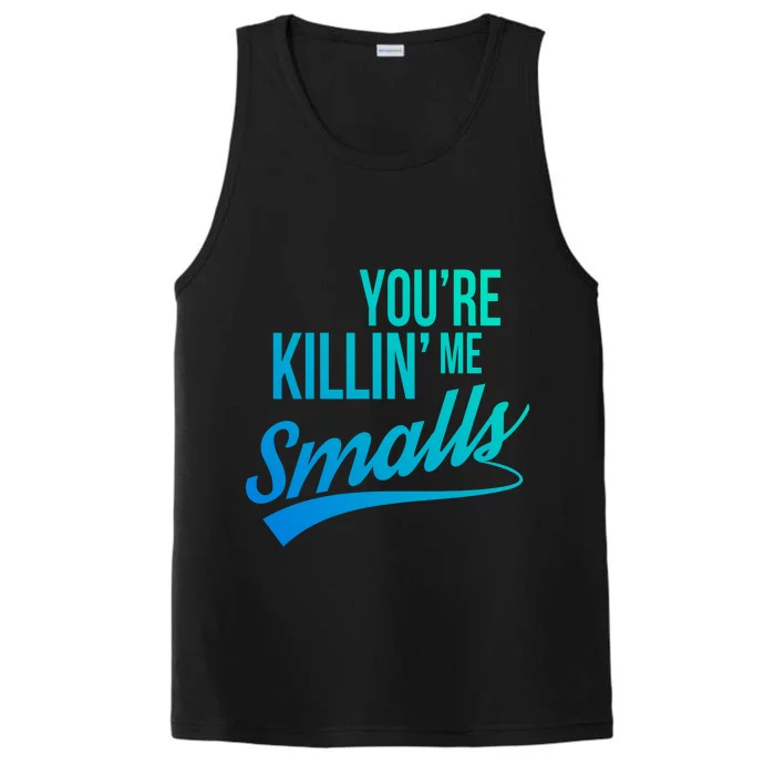 Your You're Killing Me Smalls Funny Couple Cute Gift Performance Tank