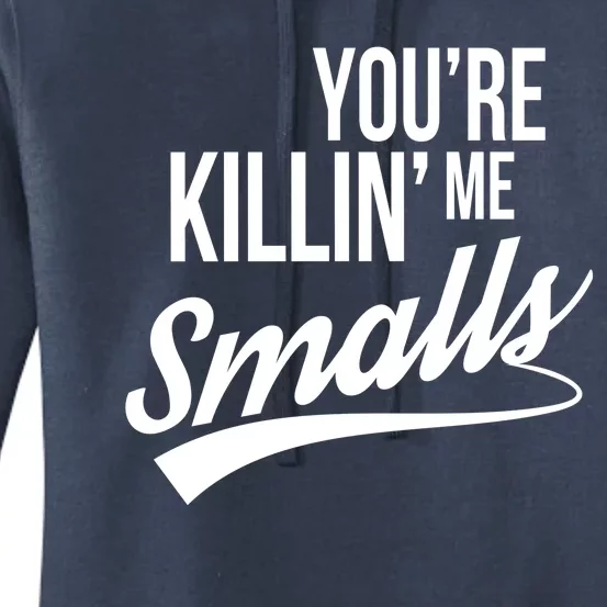 Your YouRe Killing Me Smalls Women's Pullover Hoodie