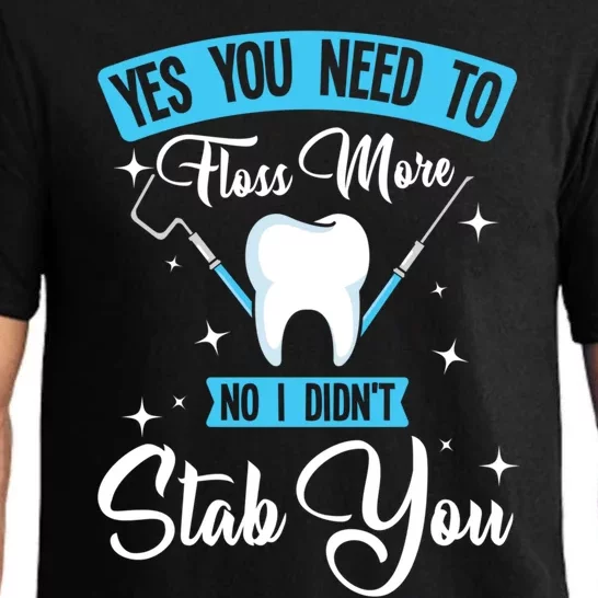 Yes You Need To Floss More No I Didn't Stab You Funny Gift Dental Gift Pajama Set