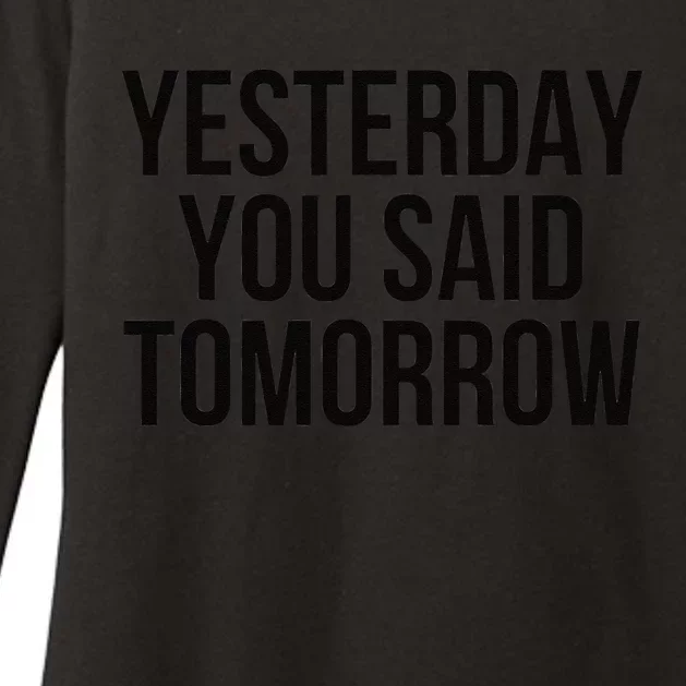 Yesterday You Said Tomorrow Cool Live Life Today Quote Womens CVC Long Sleeve Shirt