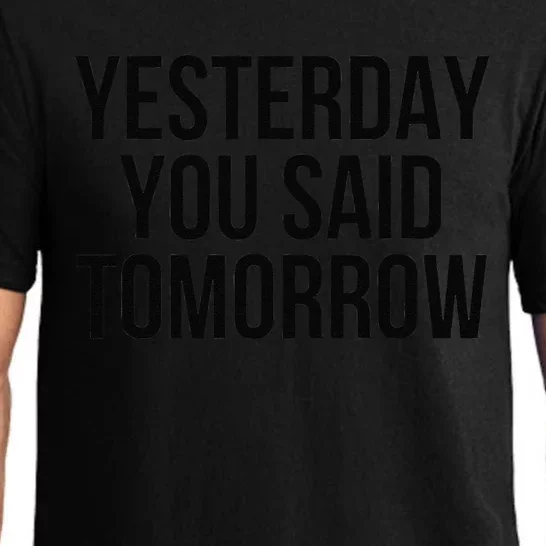 Yesterday You Said Tomorrow Cool Live Life Today Quote Pajama Set