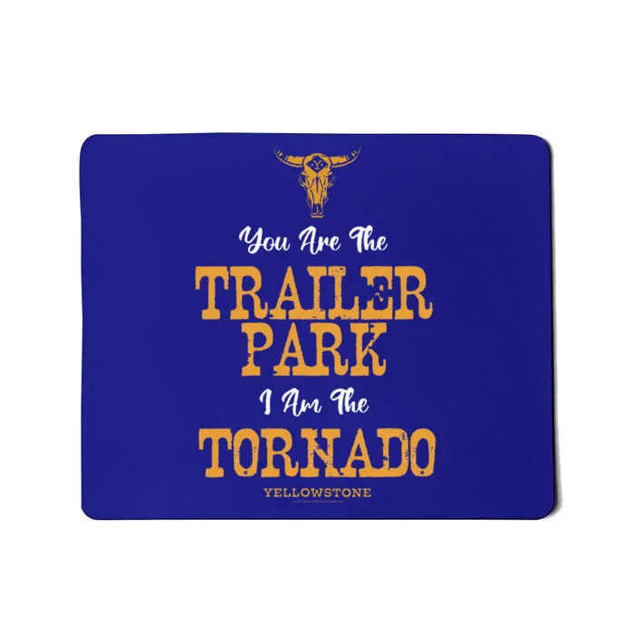 Yellowstone YouRe The Trailer Park IM The Tornado Mousepad