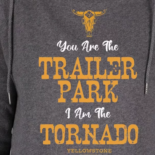 Yellowstone YouRe The Trailer Park IM The Tornado Womens Funnel Neck Pullover Hood