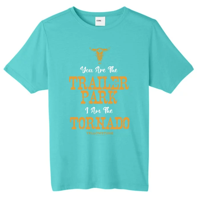 Yellowstone YouRe The Trailer Park IM The Tornado ChromaSoft Performance T-Shirt