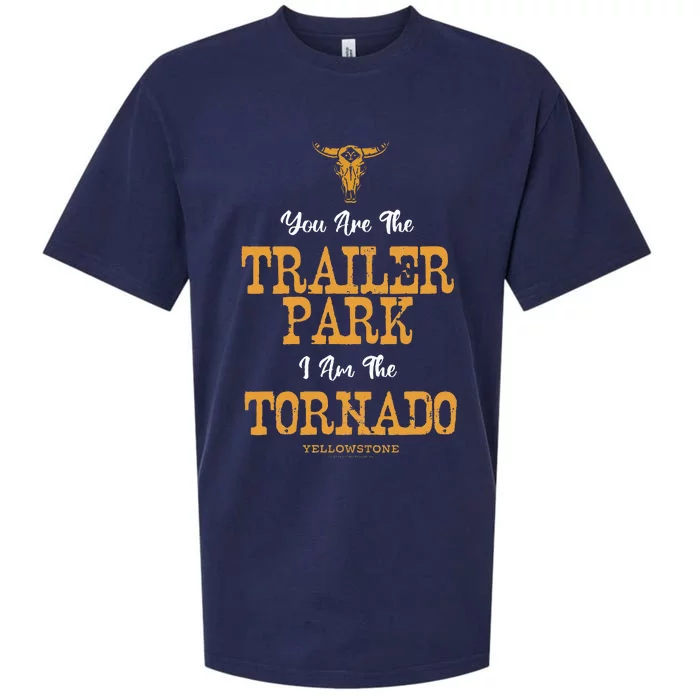 Yellowstone YouRe The Trailer Park IM The Tornado Sueded Cloud Jersey T-Shirt