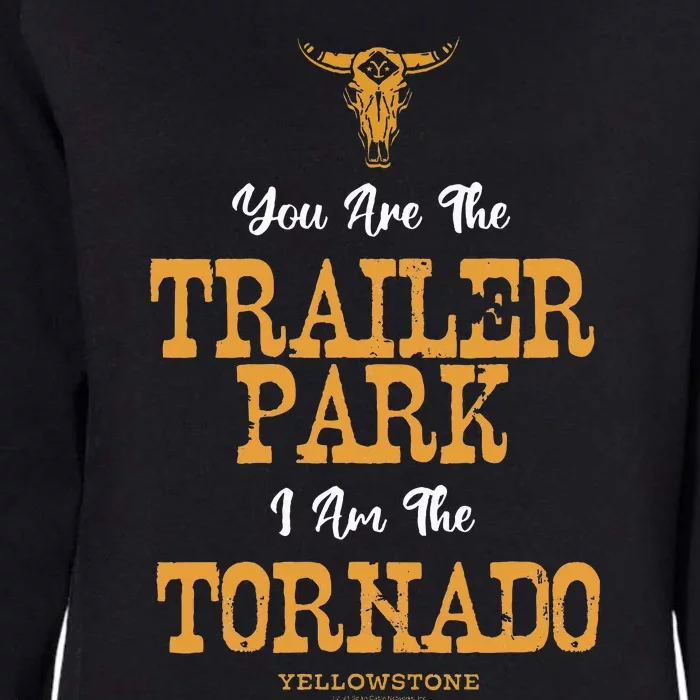 Yellowstone YouRe The Trailer Park IM The Tornado Womens California Wash Sweatshirt