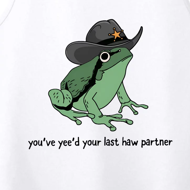 Youve Yeed Your Last Haw Cowboy Frog Meme Wild West Performance Tank