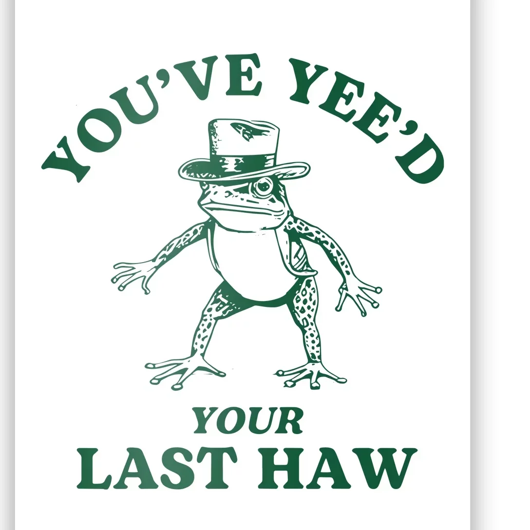 YouVe YeeD Your Last Haw Cowboy Frog Poster