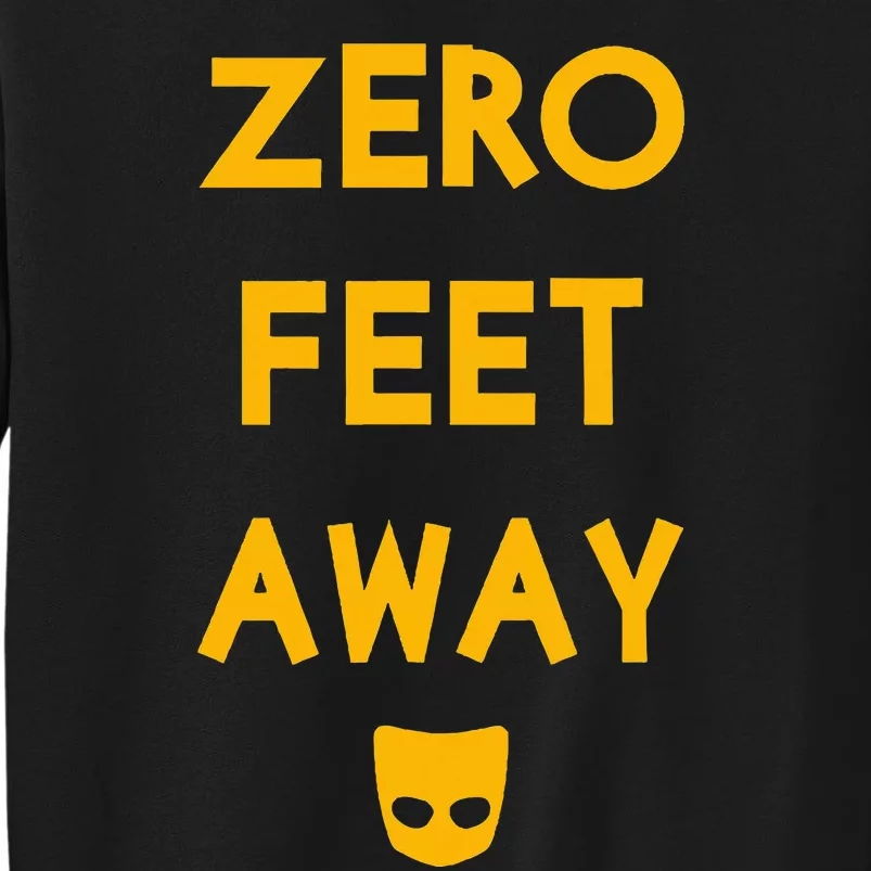 Zero 0 Feet Away Funny Gay Cruising Sweatshirt