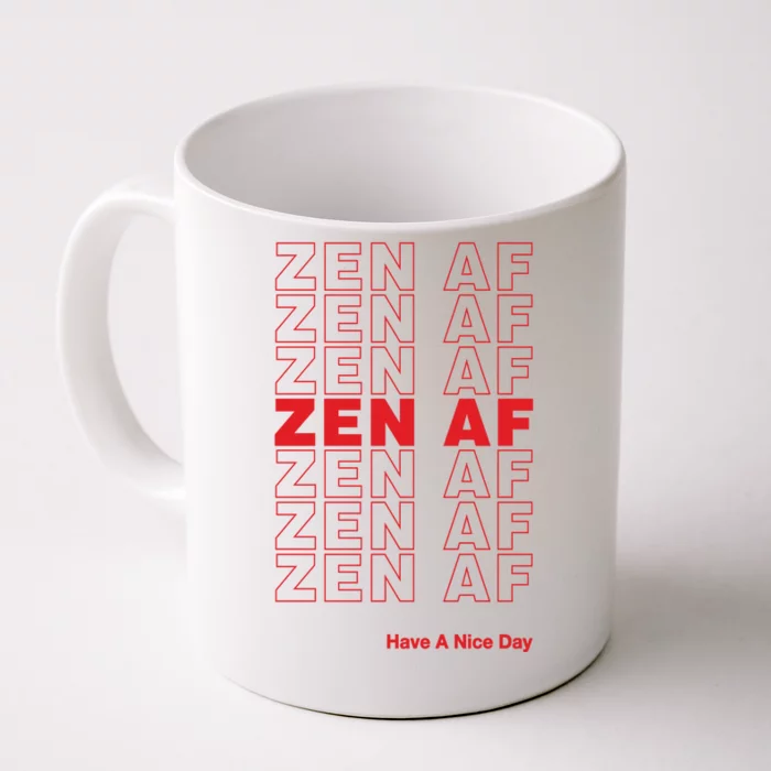 Zen Af Have A Nice Day Funny Gift Front & Back Coffee Mug