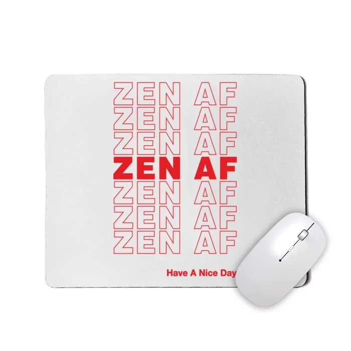 Zen Af Have A Nice Day Funny Gift Mousepad