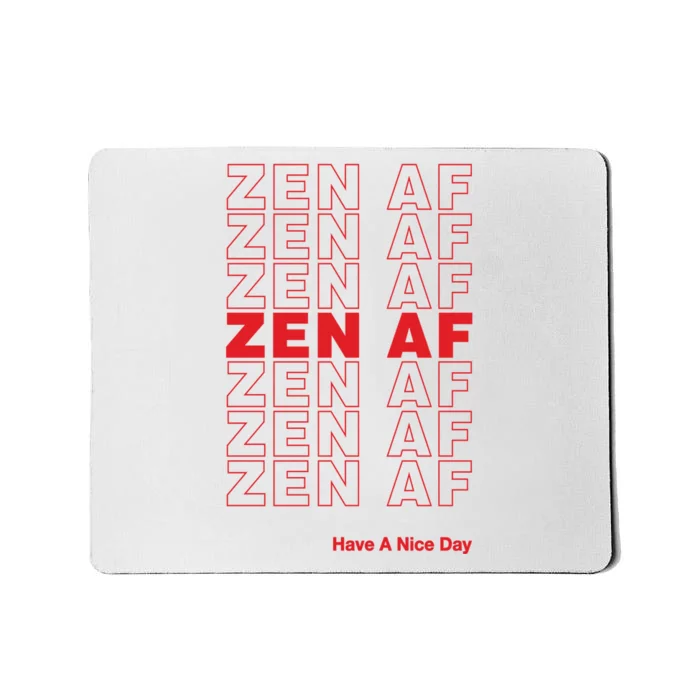 Zen Af Have A Nice Day Funny Gift Mousepad