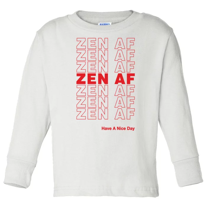 Zen Af Have A Nice Day Funny Gift Toddler Long Sleeve Shirt