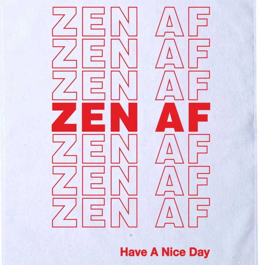 Zen Af Have A Nice Day Funny Gift Platinum Collection Golf Towel