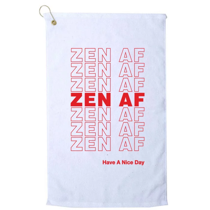 Zen Af Have A Nice Day Funny Gift Platinum Collection Golf Towel