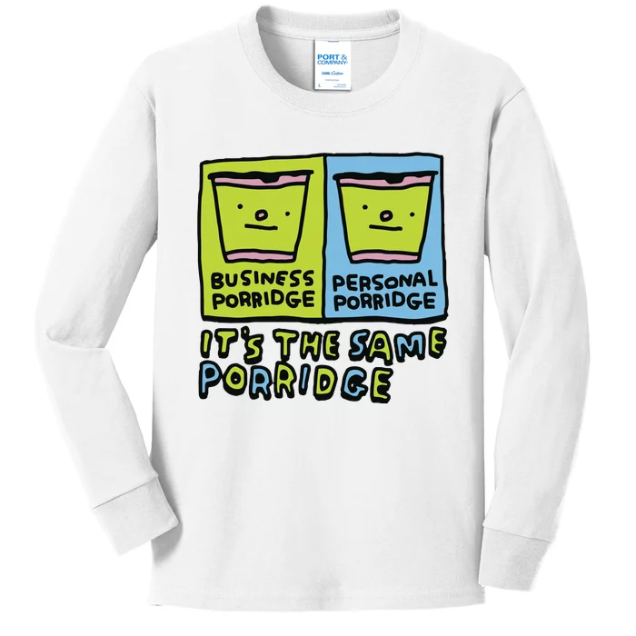 Zoe Bread Business Porridge Personal Porridge Its The Same Porridge Kids Long Sleeve Shirt