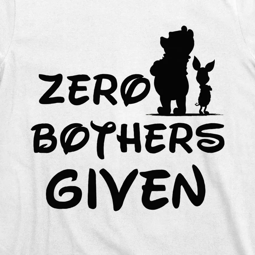 Zero Bothers Given T-Shirt